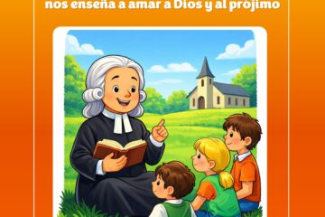 Mayo 2026:  Juan Wesley nos enseña a amar a Dios y al prójimo