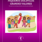 Agosto 2026:  Pequeños discípulos, grandes valores